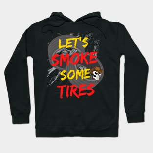 Let's Smoke Some Tires Racing Hoodie